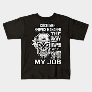 Customer Service Manager T Shirt - The Hardest Part Gift Item Tee Kids T-Shirt